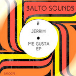 JERRIH - ME GUSTA EP - SALTO SOUNDS
