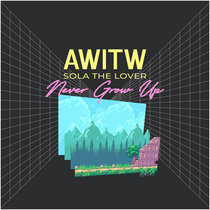Never Grow Up (With SOLA THE LOVER) cover art
