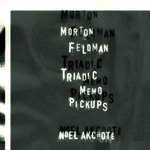 Triadic Memo Pickups - Morton Feldman (Triadic Memories) (2015)