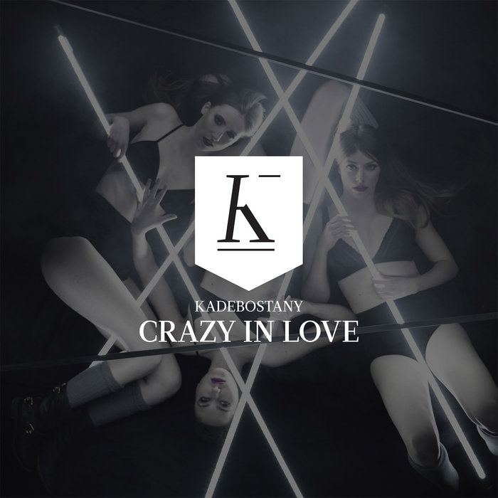 crazy in love kadebostany скачать