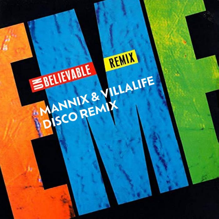 EMF-Unbelieveable (Mannix & VillaLife Disco Remix)