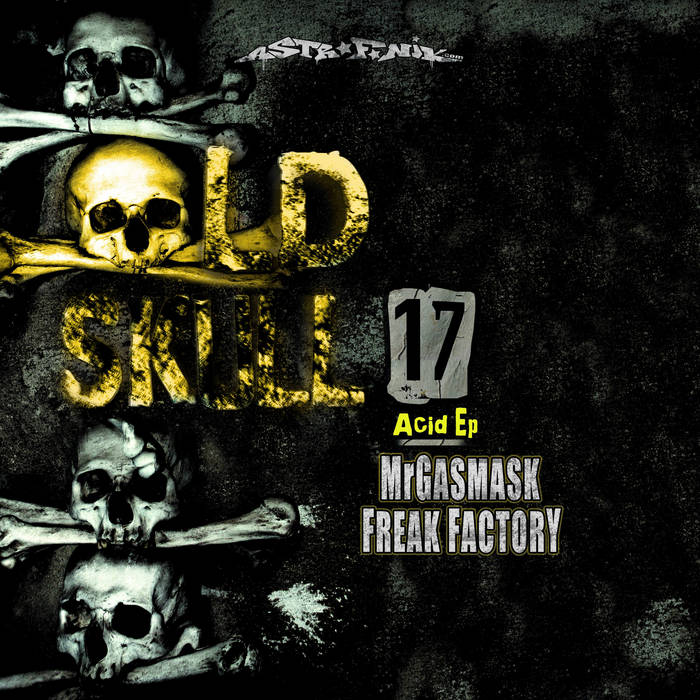 Old Skull 17 | MR GASMASK, FREAK FACTORY | AstroFoniK Acid Tribe