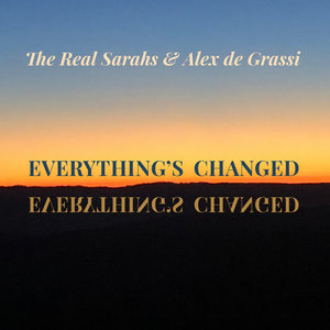 Everything's ChangedThe Real Sarahs & Alex de Grassi cover