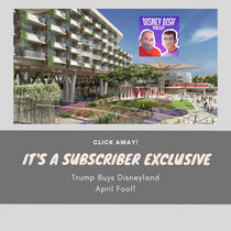Disney Dish (Subscriber Exclusive): Trump Buys Disneyland. April Fool! cover art