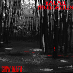 Valar Morghulis — Slow Death
