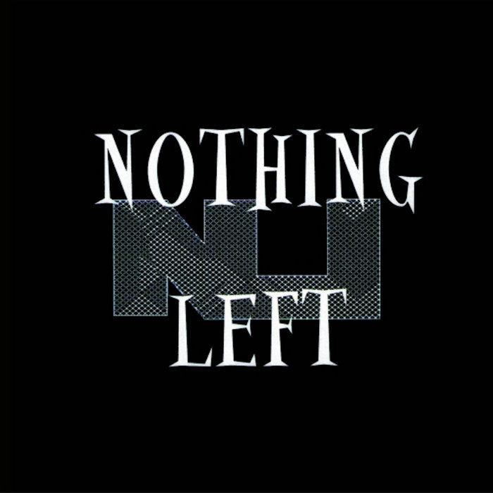 Nothing Left | Nothing Left