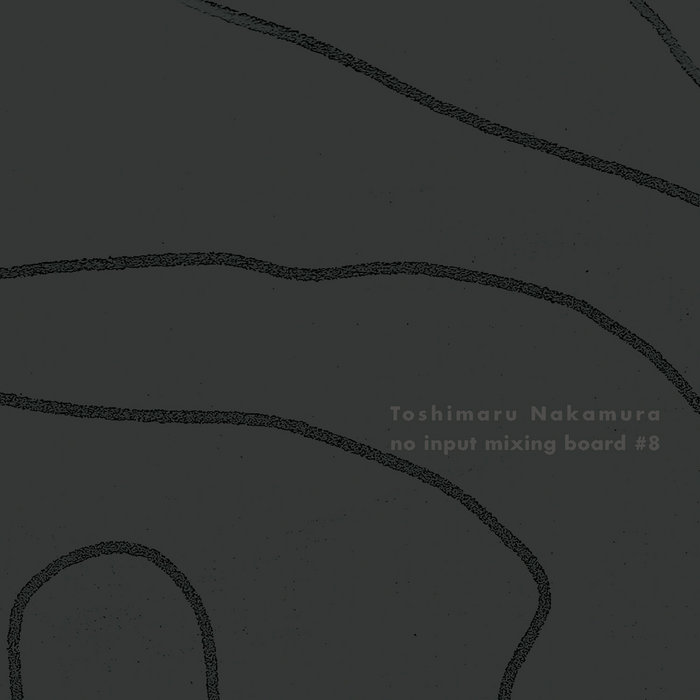 No Input Mixing Board #8 | Toshimaru Nakamura | ORAL_records
