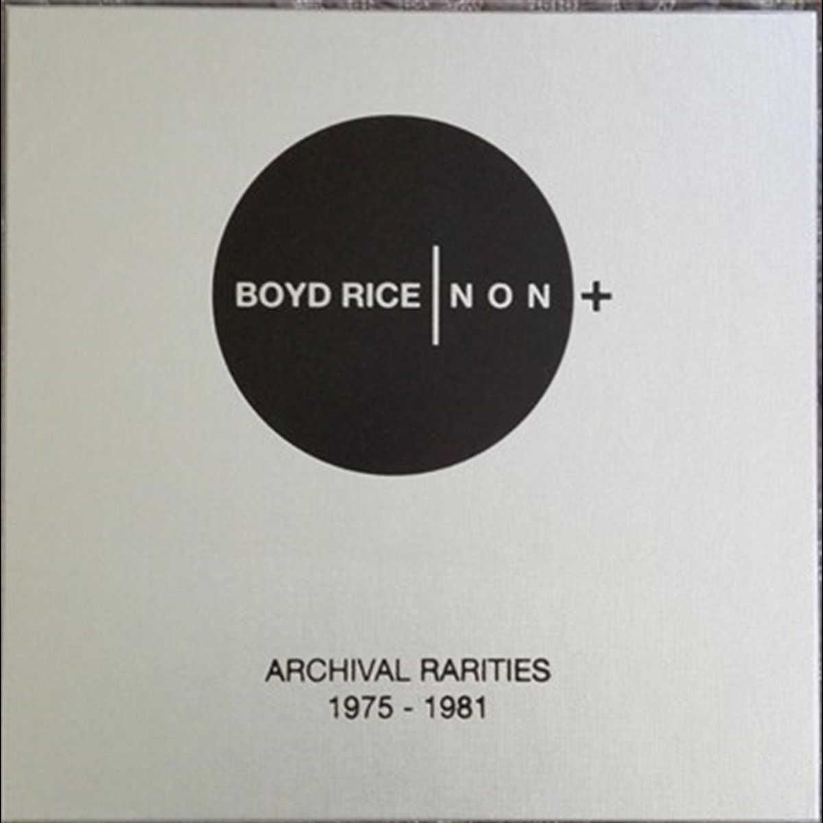 Archival Rarities 1975 1981 | Boyd Rice