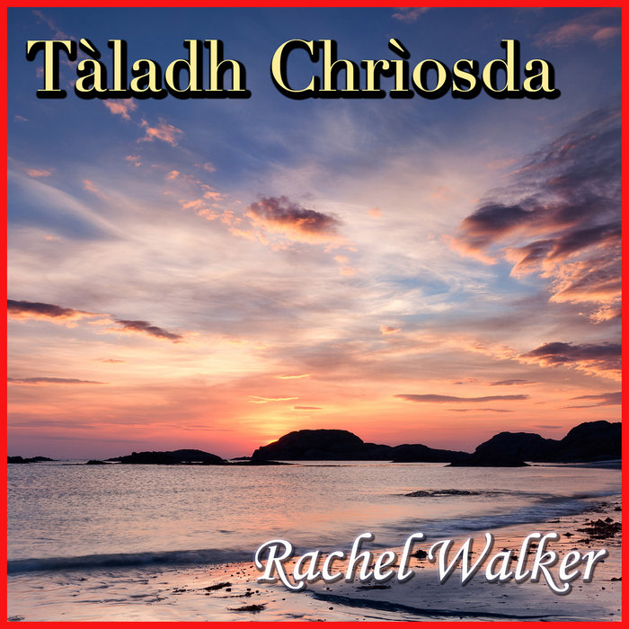 Tàladh Chrìosda | Rachel Walker