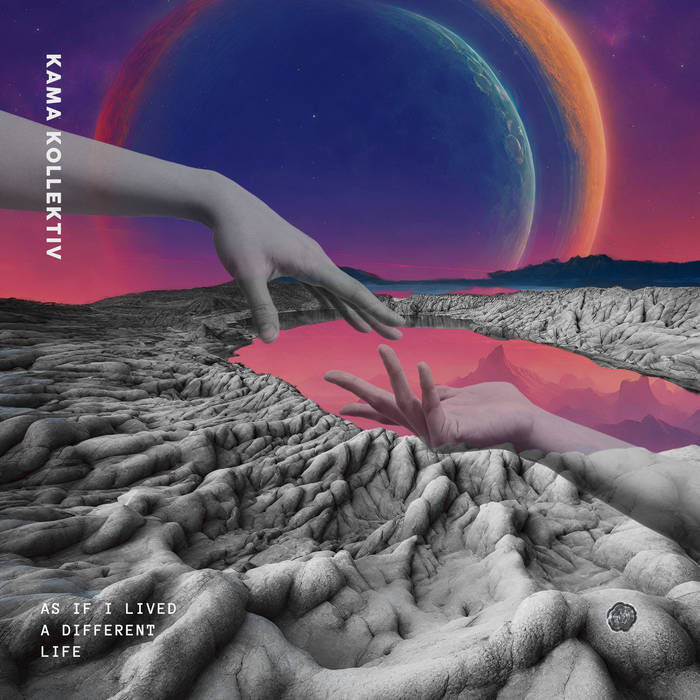 KAMA Kollektiv - As If I Lived A Different Life KAMA Kollektiv - As If I Lived A Different Life