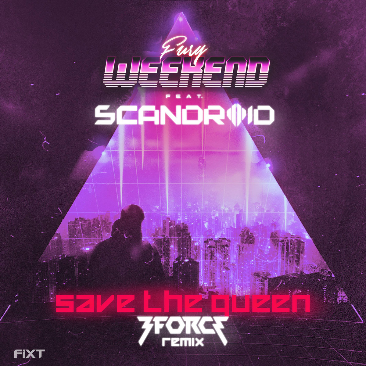 Save The Queen (feat. Scandroid) [3FORCE Remix] [Single] | Fury Weekend