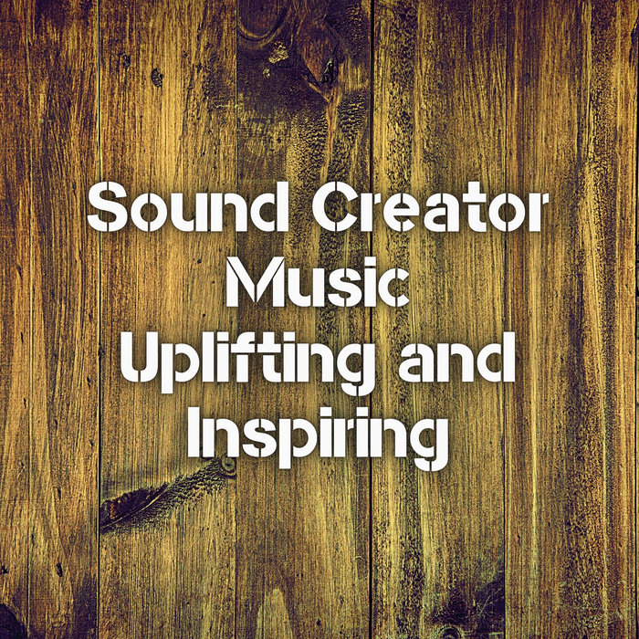 Uplifting and Inspiring Sound Creator (Royalty Free Music)