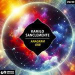 Kamilo Sanclemente - Anagram / Orb EP [Univack]