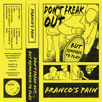 Franco's Pain — Don't Freak Out, But Remember To Play [LP]