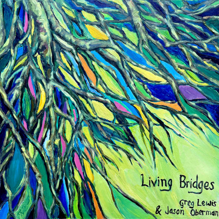 Living Bridges
by Greg Lewis & Jason Oberman