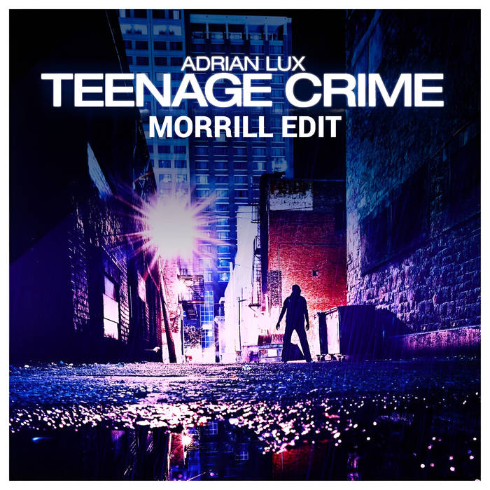 Adrian Lux - Teenage Crime (MORRILL Edit) | MORRILL