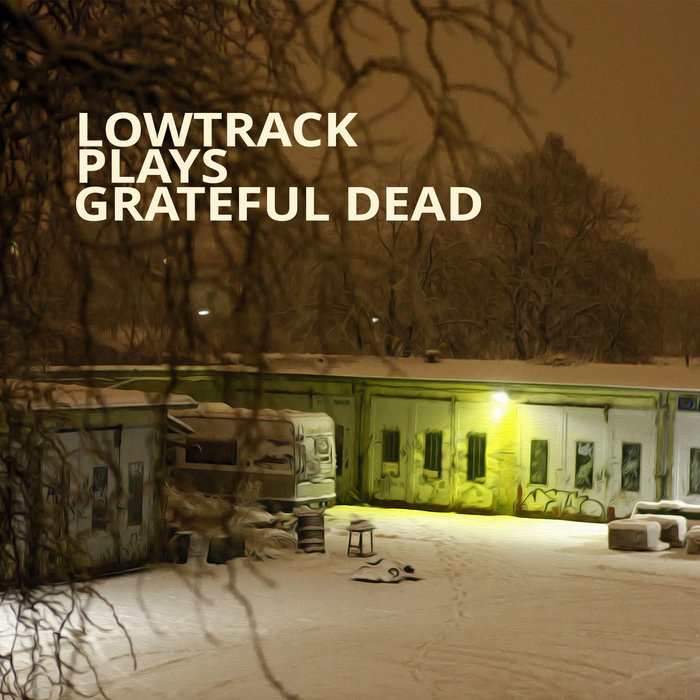 Lowtrack plays Grateful Dead | LOWTRACK