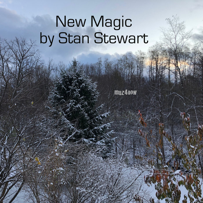New Magic, by Stan Stewart (aka @muz4now)