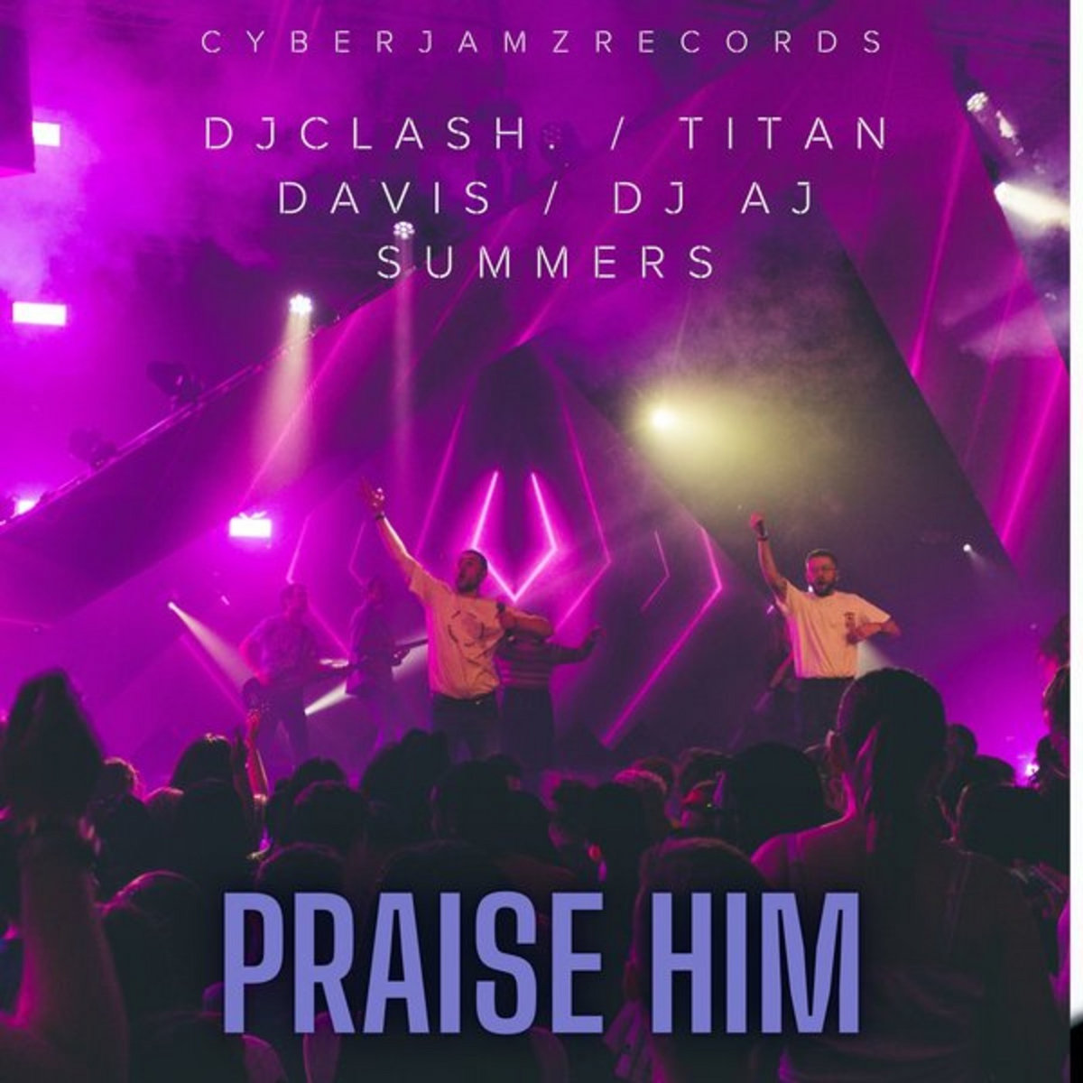 Praise Him (DJ Clash,Titan Davis & AJ Summers Mixes)