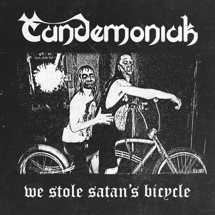We Stole Satan's Bicycle Tandemoniak
