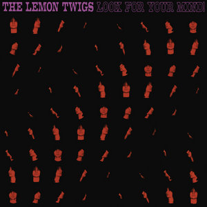 The Lemon Twigs — Look For Your Mind!