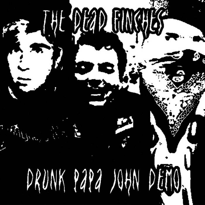 Drunk Papa John Demo | The Dead Finches