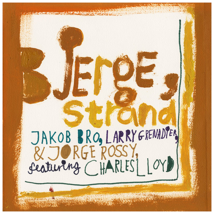Pochette de Bjerge, Strand par Jakob Bro, Larry Grenadier, Jorge Rossy feat. Charles Lloyd