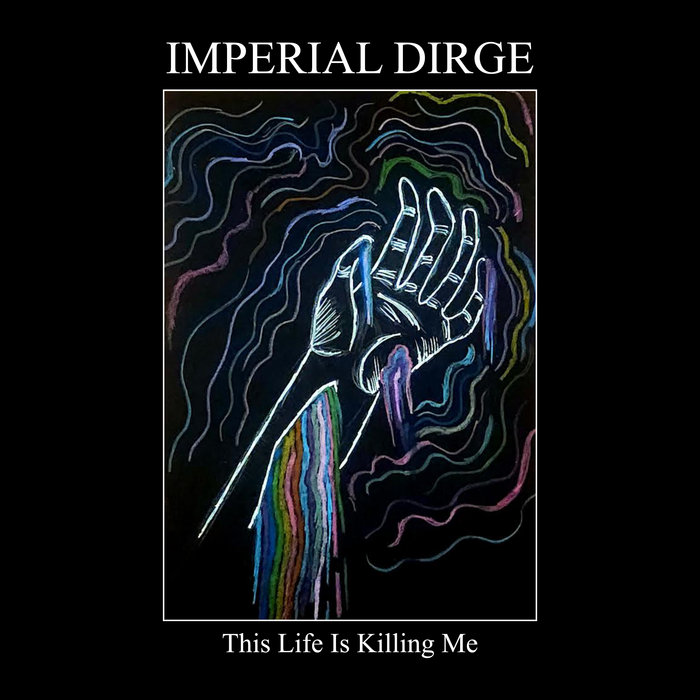 This Life Is Killing Me IMPERIAL DIRGE This Life Is Killing Me IMPERIAL DIRGE