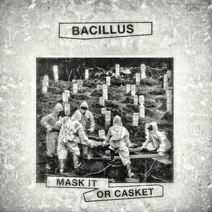 Bacillus — Mask It Or Casket