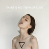 There Is No Teenage Love Cover Art