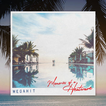 Memories Of A Heatwave by Megahit
