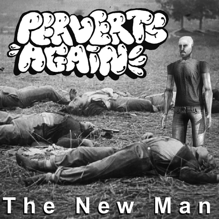 Perverts Again - The New Man