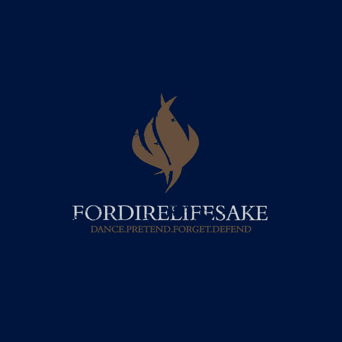 Dance.Pretend.Forget.Defend | Fordirelifesake | Forge Again Records
