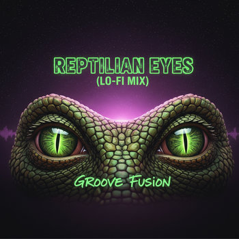 Reptilian Eyes (LO-Fi Mix)