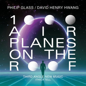Philip Glass: 1000 Airplanes on the Roof (feat. "M")Philip Glass, David Henry Hwang, Third Angle New Music cover