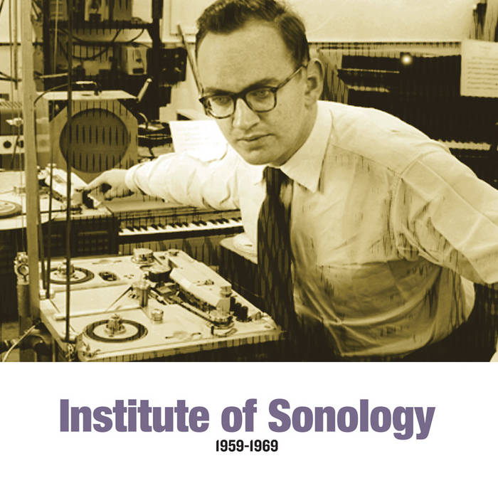Institute of Sonology, Early Electronic Music 1959-69 | Dick