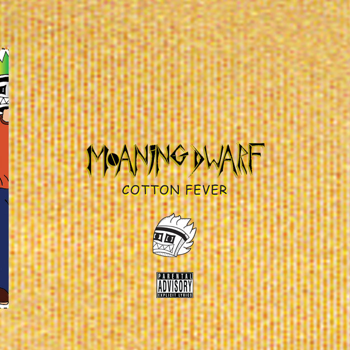 Cotton Fever Moaning Dwarf