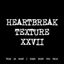 HEARTBREAK TEXTURE XXVII [TF01007] cover art