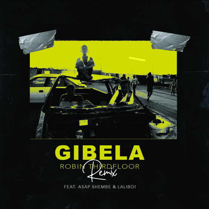 Robin Thirdfloor - Gibela (Remix) featuring ASAP Shembe & Laliboi ...