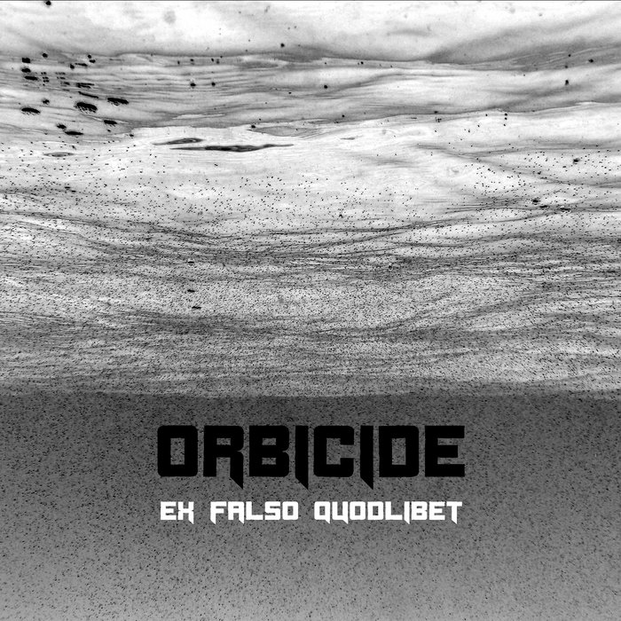 Ex Falso Quodlibet Orbicide