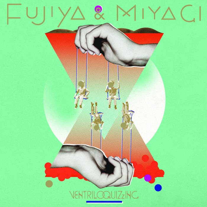 Ventriloquizzing | Fujiya & Miyagi