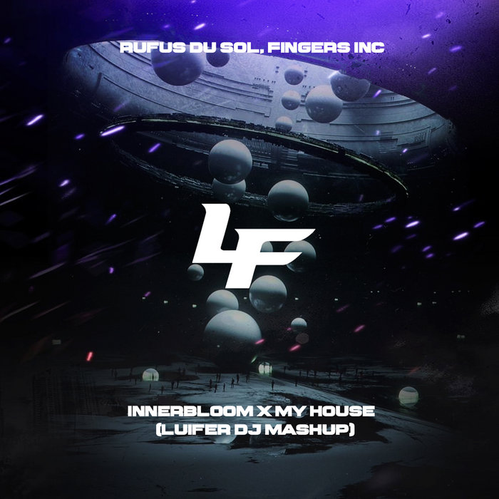 Rufus Du Sol, Fingers Inc - Innerbloom X My House (LUIFER DJ MashUp ...