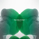 Grey Fades To Green - WU026