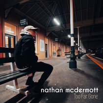 Nathan McDermott — Too Far Gone