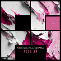 Abity & Ignacio Berardi — Rose EP