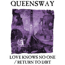 Queensway — MHR002 - Love Knows No One / Return To Dirt