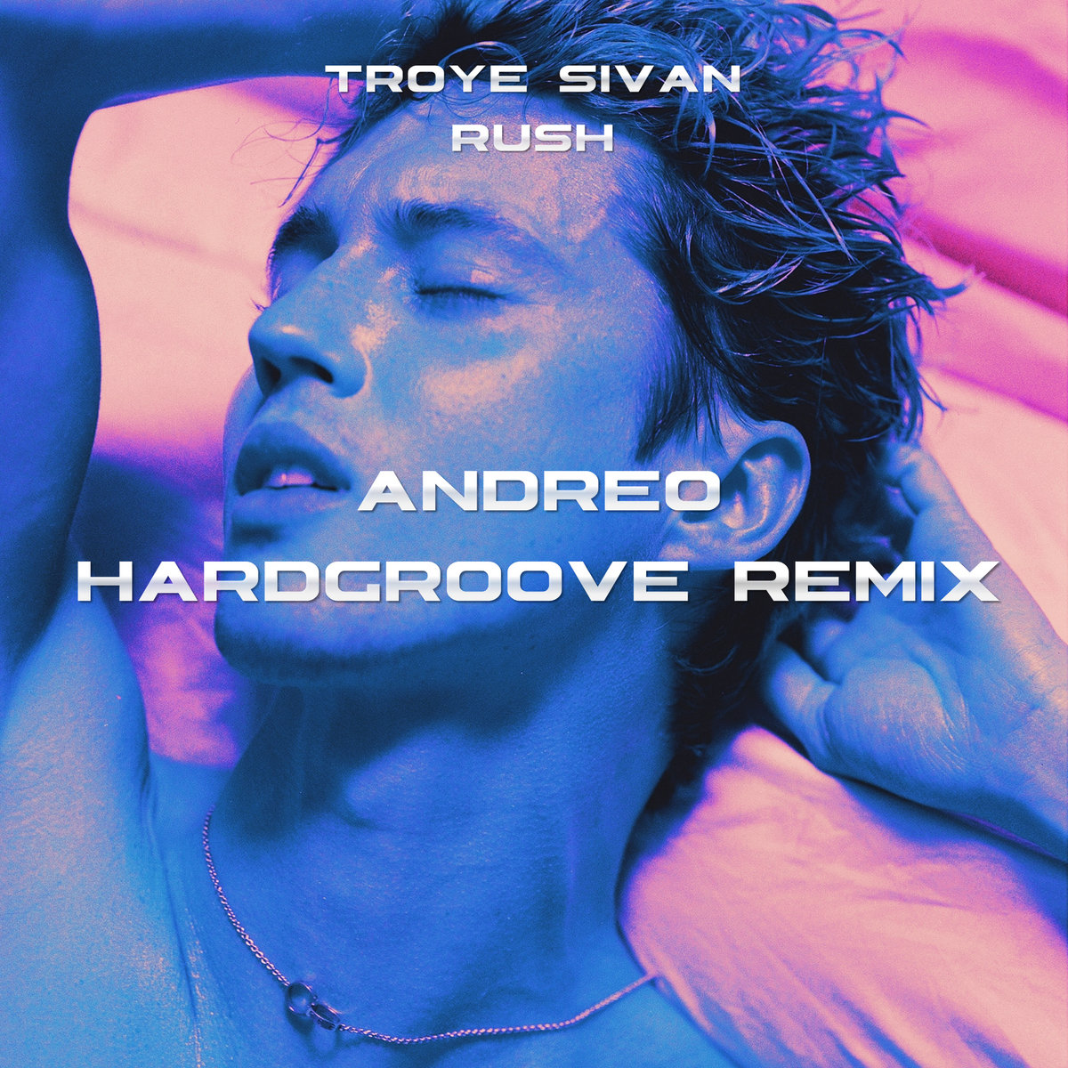 Troye Sivan Rush (Andreo Hardgroove Remix) Andreo
