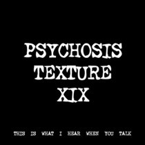 PSYCHOSIS TEXTURE XIX [TF00740] [FREE] cover art