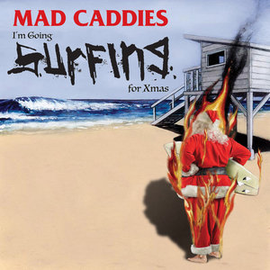 Mad Caddies — I'm Going Surfing for Xmas