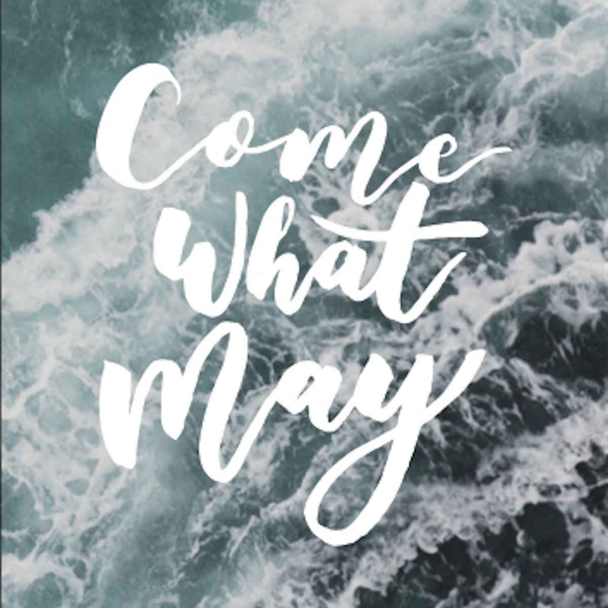 Come What May